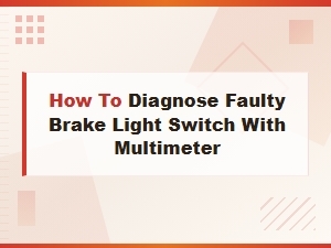 Diagnosing a Faulty Brake Light Switch with a Multimeter