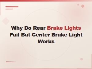 Why Rear Brake Lights Fail When the Third Brake Light Still Works