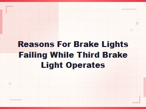 Why Brake Lights Fail When the Third Brake Light Still Works